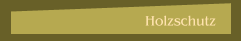 Holzschutz